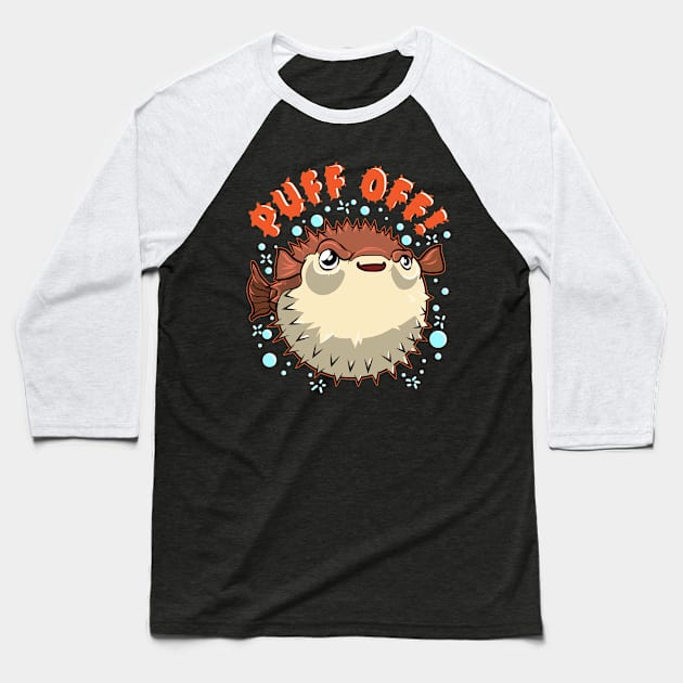 Pufferfish Puff Off Puffer Fish Baseball T-Shirt by E